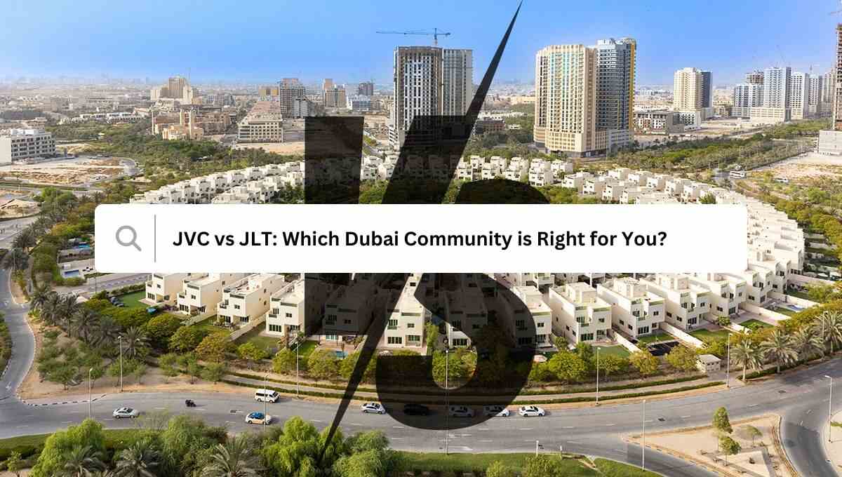 Image: JVC vs JLT: Which Dubai Community is Right for You?