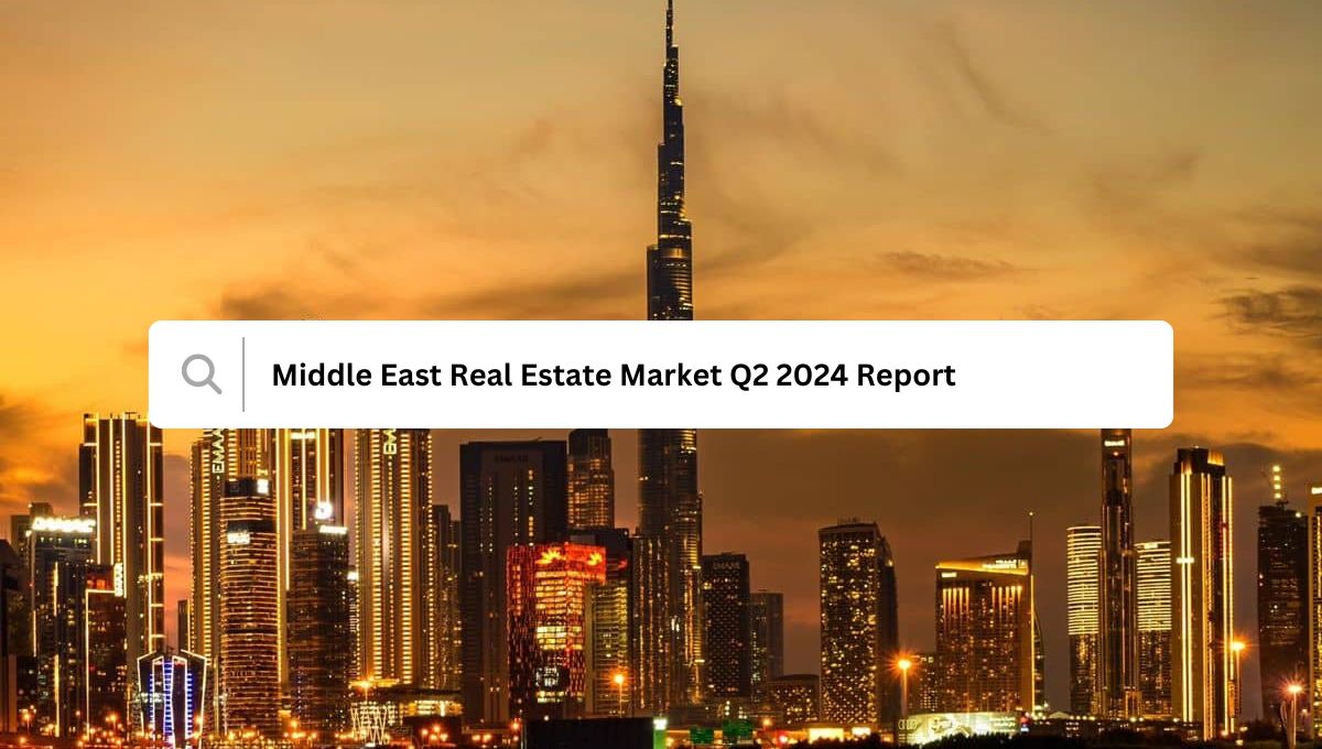 Image: Middle East Real Estate Market Q2 2024 Report