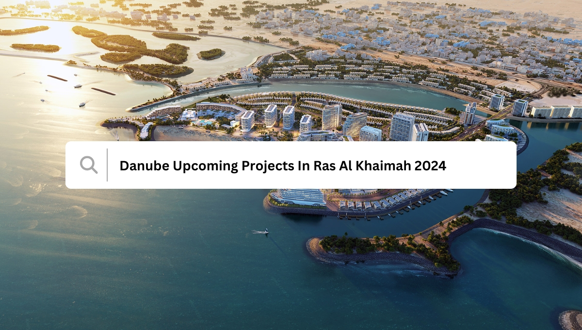 Danube Projects In Ras Al Khaimah 2024