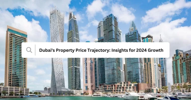 Dubai's Property Price Trajectory Insights for 2024 Growth