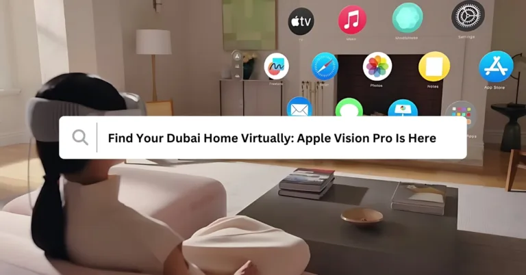 Find Your Dubai Home Virtually Apple Vision Pro Is Here