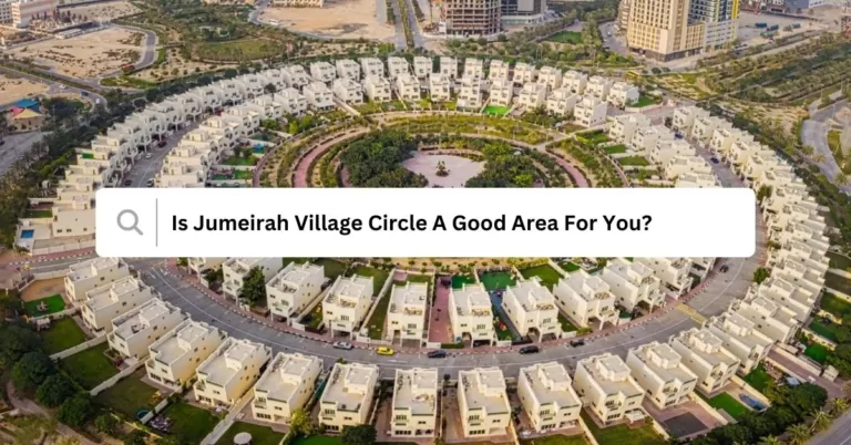 Is Jumeirah Village Circle A Good Area For You