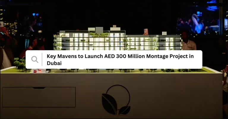 Key Mavens to Launch AED 300 Million Montage Project in Dubai