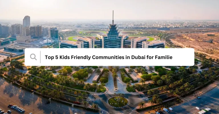 Top 5 Kids Friendly Communities in Dubai for Families